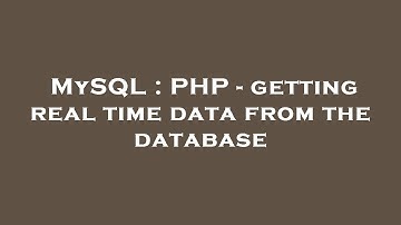 MySQL : PHP - getting real time data from the database