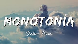 Shakira, Ozuna - Monotonía (Lyrics/Letra)