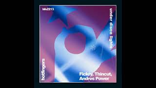 Fickry, Andres Power, Thincut - Under Disco Lights (Original Mix)