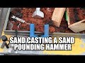 Sand Casting A Sand Pounding Hammer