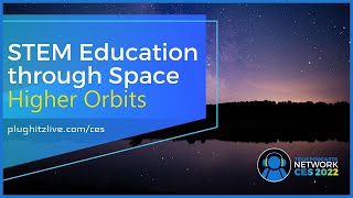 Higher Orbits: Using space to engage students in STEM @ CES 2022