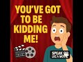You Ve Got To Be Kidding Me تعلم جملة شهيرة من الأفلام Speak Like A Movie 