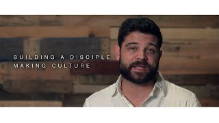 Building A Disciple Making Culture