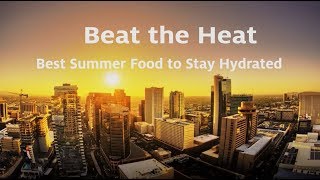 Beat the Heat: The Best Summer Foods to Keep You Hydrated