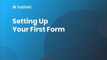 Setting up your first form with FastField.