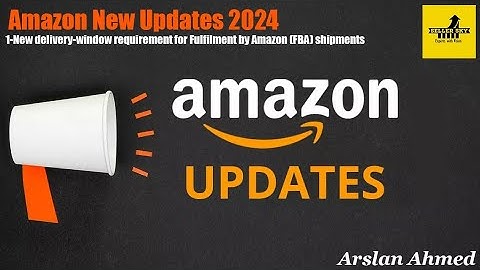 Amazon New Updates 2024-New delivery-window requirement for Fulfilment by Amazon (FBA) shipments