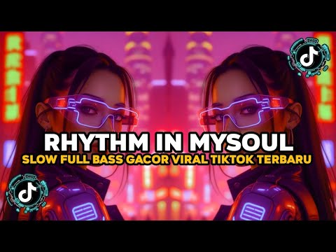 DJ ILHAM-RHYTHM IN MYSOUL SLOW FULL BASS GACOR VIRAL TIKTOK 2026