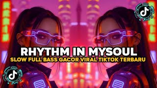 DJ ILHAM-RHYTHM IN MYSOUL SLOW FULL BASS GACOR VIRAL TIKTOK 2026