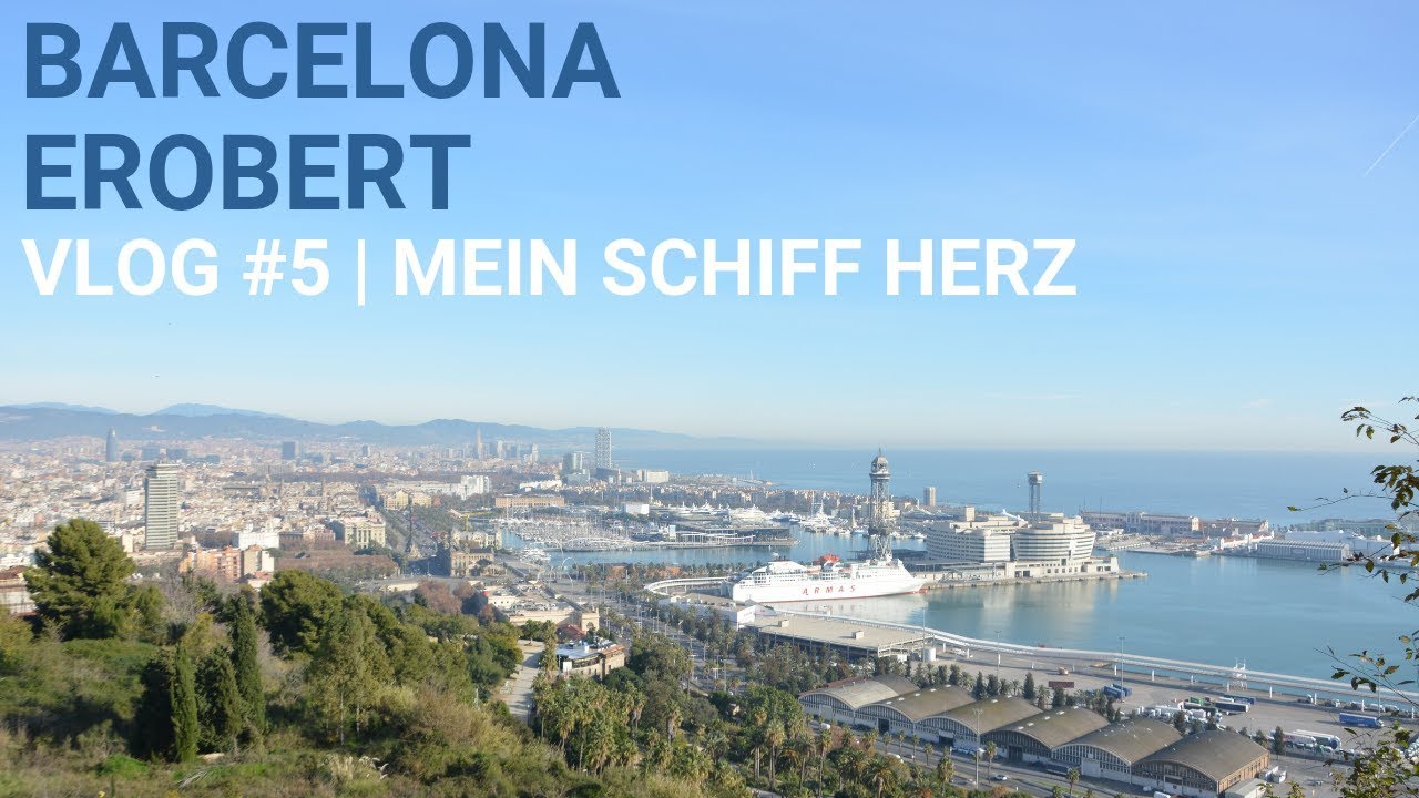 Barcelona Zu Fuß Erobert Mein Schiff 2 Herz Mittelmeer Mit Kanaren Vlog 5