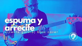Espuma y Arrecife | Vicente Garcia | Bass Cover