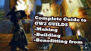 A Complete Guide to Guilds (making, building, benefiting from)- A Guild Wars 2 Guide