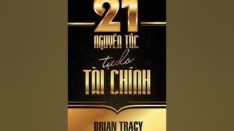 21 Nguyên tắc tự do tài chính - Brain Tracy / Lê Thúy