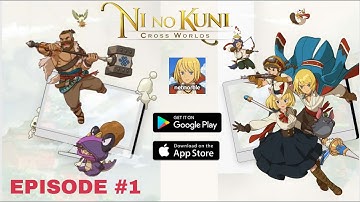 Ni No Kuni: Cross Worlds || English Version Gameplay || Android, IOS || Episode #1