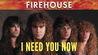 FIRE HOUSE - I NEED YOU NOW lirik text | lagu barat terpopuler 80- 90