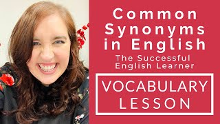 Learn Commonly Used Synonyms - Develop Your English Word Skills: Practical English Vocabulary Lesson