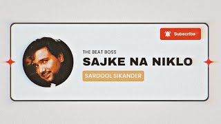 Download Lagu Sajke Na Niklo - Sardool Sikander X The Beat Boss MP3