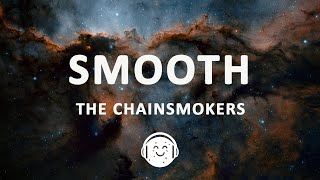 The Chainsmokers - Smooth Lyrics
