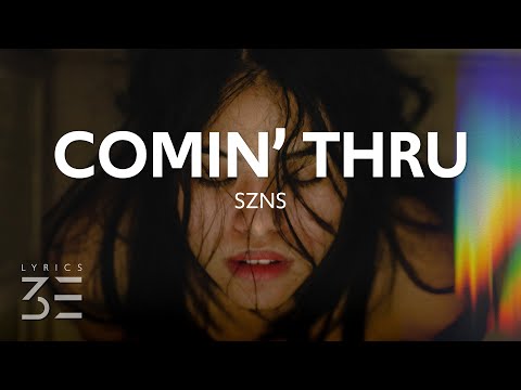 SZNS - Comin' Thru (Lyrics)