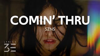 SZNS - Comin' Thru (Lyrics)