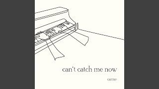 Can't Catch Me Now (Piano Version) - carme
