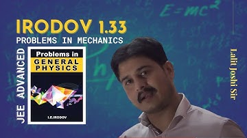 I E Irodov problem 1.33 | Irodov solutions by joshi sir | Irodov Physics | IIT JEE