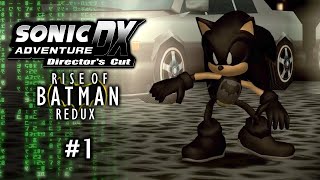 Sonic Adventure DX Rise Of Batman (Redux) Batmans Story! Part 1: Another Long Night...