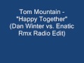 Tom Mountain - Happy Together (Dan Winter vs. Enatic Rmx Radio Edit)