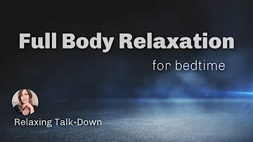 Full Body Relaxation Meditation & Relaxing Talk-Down for Sleep / Fall Asleep Easily Tonight 😴