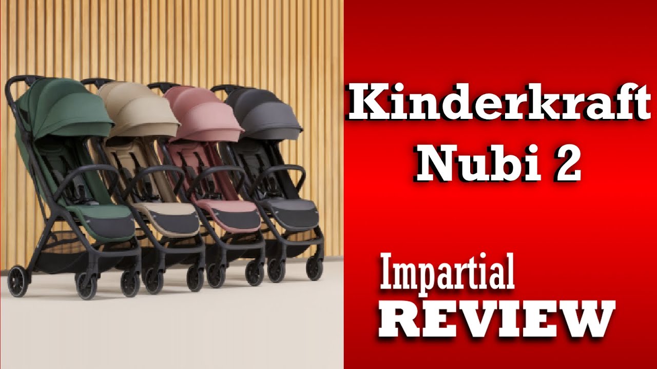 Kinderkraft Nubi 2, An Impartial Review: Mechanics, Comfort, Use 
