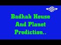 Badhak House/Planet Prediction in Vedic Jyotish..