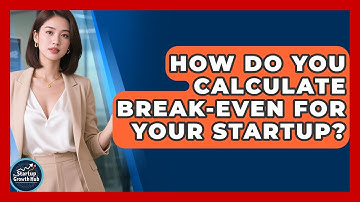 How Do You Calculate Break-even For Your Startup? - The Startup Growth Hub