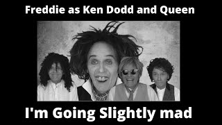 Freddie Mercury as Ken Dodd and Queen - I&#39;m Going Slightly Mad