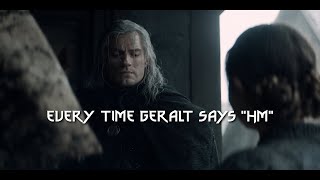 The Witcher (Netflix) - every time Geralt says "hm"