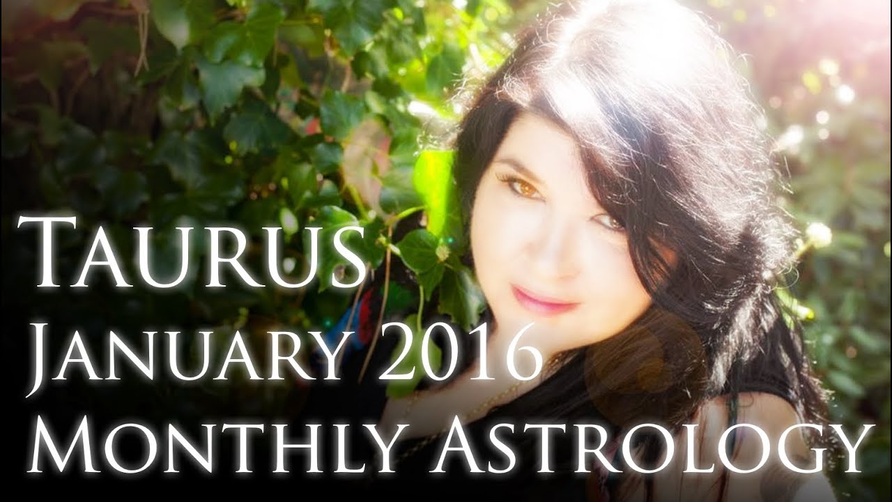 Taurus Monthly Horoscope January 2016