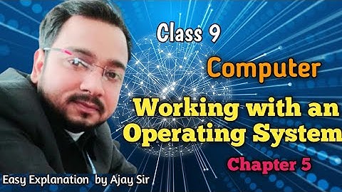 Class 9 Computer | Working with an Operating System| Chapter 5 | By Ajay Computech