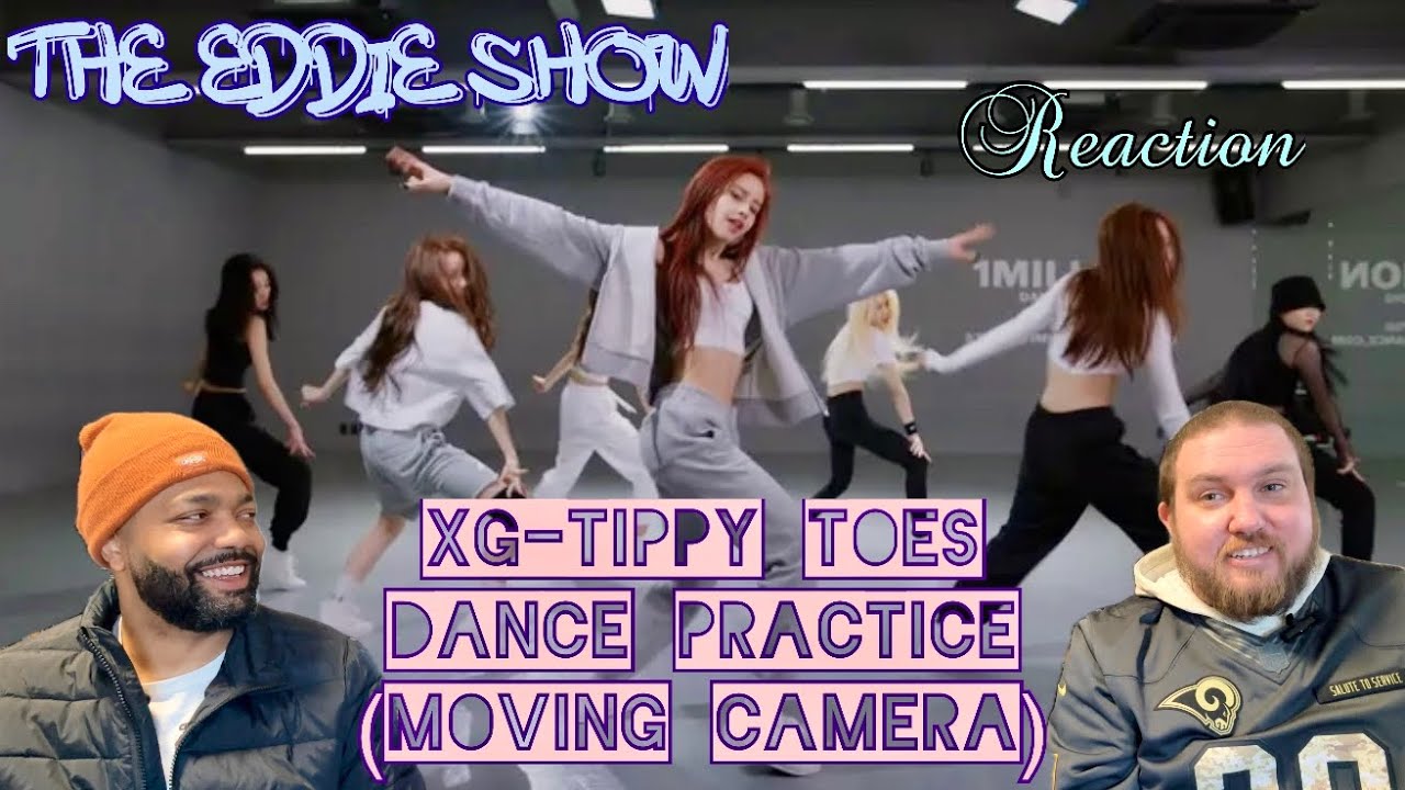 The Eddie Show-REACTION: XG-Tippy Toes Dance Practice🔥🎶🔥How much of this is PRACTICE?!