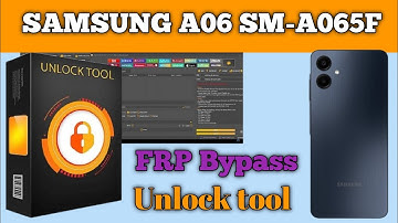 Samsung A06 SM A065F SM A065M Frp Bypass With Unlock tool