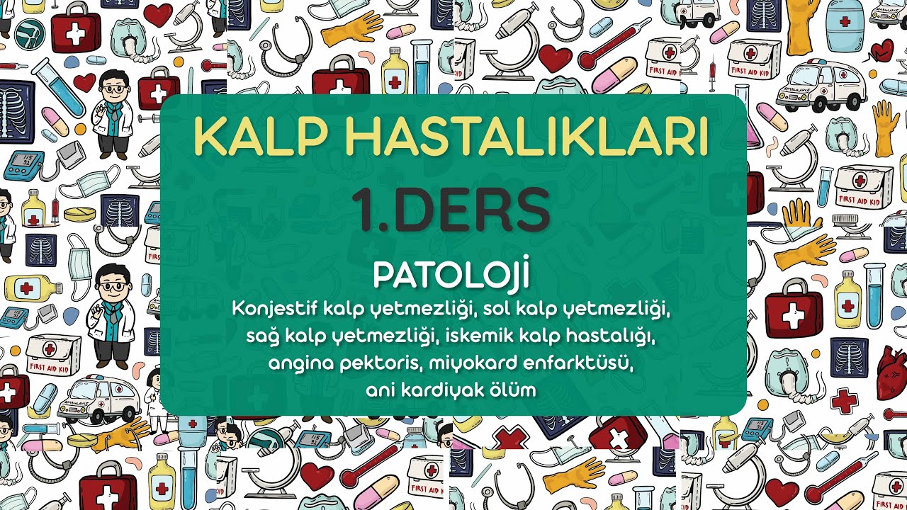 Kalp Hastalıkları 1.Ders / Patoloji
