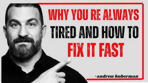 Why You’re Always Tired and How to Fix It Fast – Andrew Huberman” is a powerful