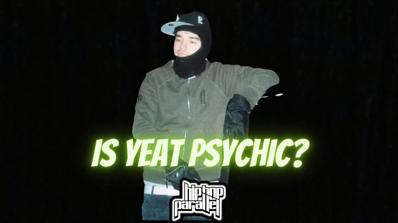 Is Yeat Psychic?