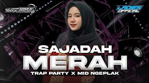 DJ SAJADAH MERAH- TRAP PARTY X MID NGEPLAK || NUR MEDIA FT LADIES OFFICIAL‼️
