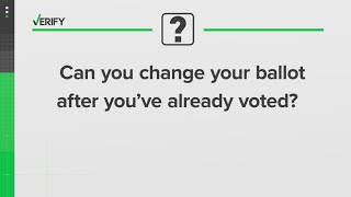 VERIFY: If you voted early, can you change your vote before Election Day?