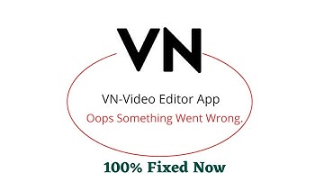 Fix VN Video Editor Oops Something Went Wrong Error. Please Try Again Later Problem Error Solved