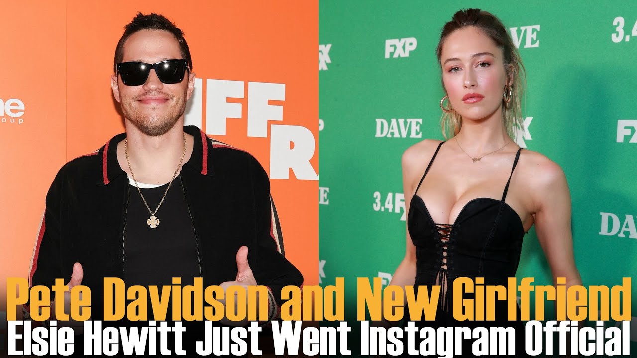 Pete Davidson and New Girlfriend Elsie Hewitt Just Went Instagram Official