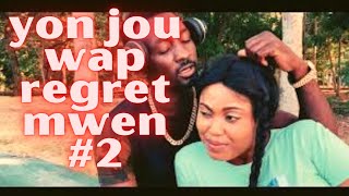 YON JOU WAP REGRET MWEN MINI SERIE PRT#2