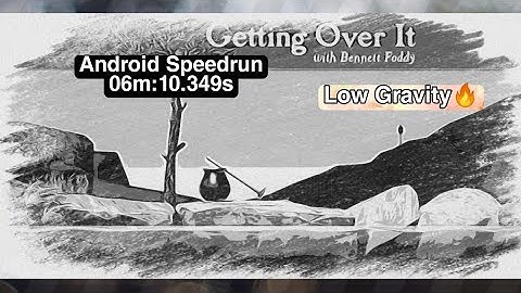 Low Gravity MOD🔥Getting Over it Speedrun 06m:10.349s Android Phone ✅