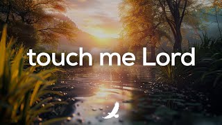 SOAKING INSTRUMENTAL WORSHIP // TOUCH ME LORD // MUSIC AMBIENT FOR PRAYER