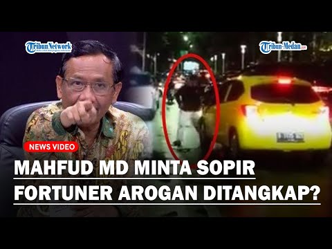 JAWABAN MENOHOK Mahfud MD Soal Pengemudi Fortuner Arogan: Seperti Film Gangster, Perlu Dilacak!