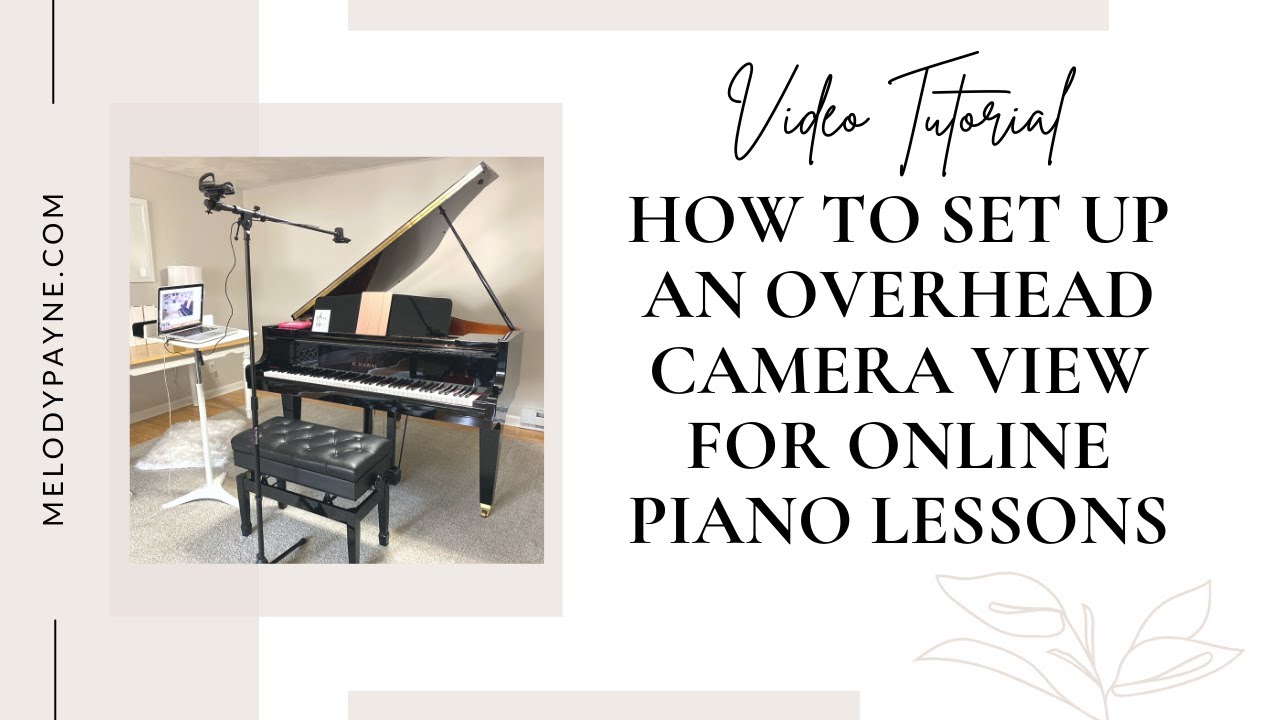 How to Set Up an Overhead Camera for Online Piano Lessons YouTube