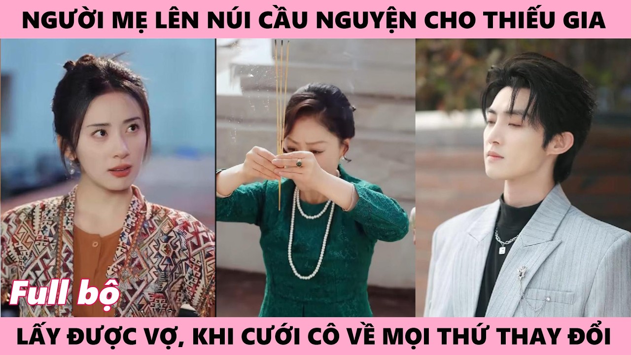 Cậu Chủ Ngạo Mạn - Người Mẹ Lên Núi Cầu Cho Đứa Con Trai Của Mình Mau Lấy Được Vợ, Vợ Hổ Nắm Quyền